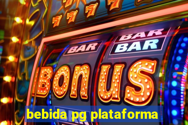 bebida pg plataforma